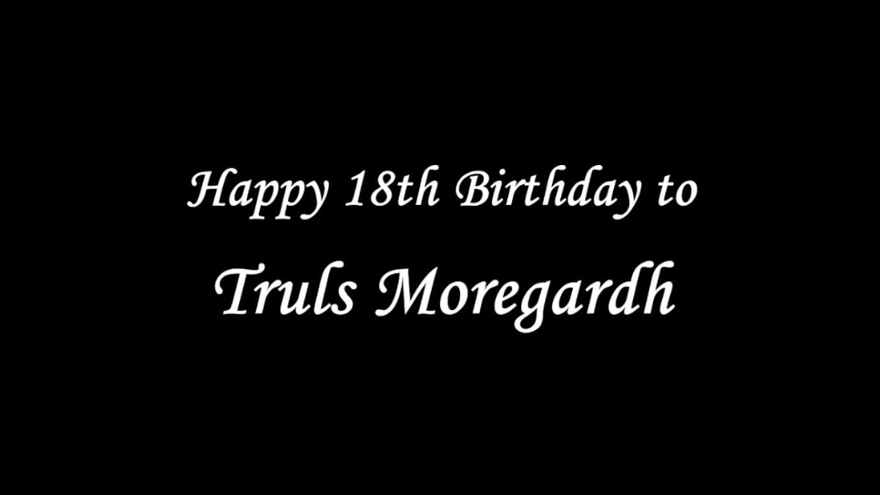 Happy 18th Birthday to Truls Moregardh!