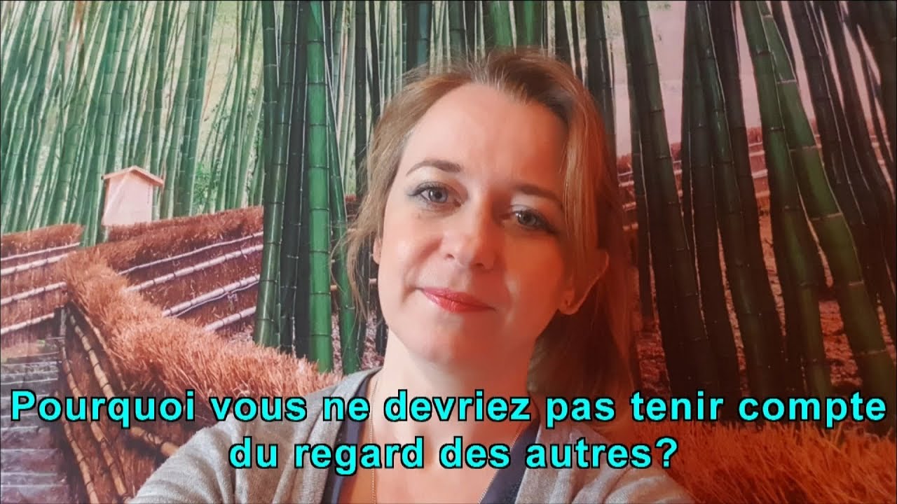 Pourquoi vous ne devriez pas tenir compte du regard des autres?