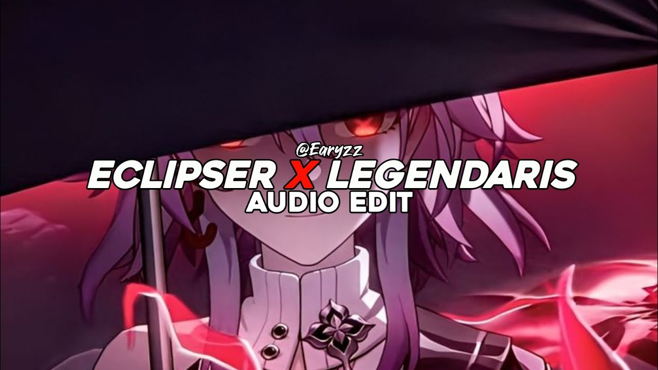 eclipser x legendaris (tiktok mashup) - kyxx [edit audio]