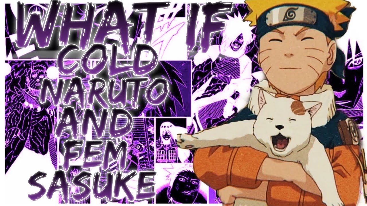 what if Cold Naruto and Fem Sasuke