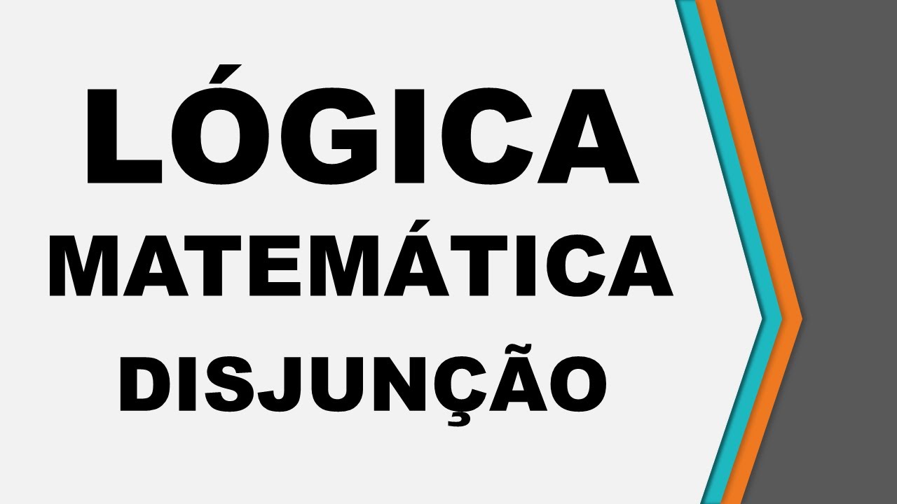 Aula 08 - L&oacute;gica Matem&aacute;tica - Disjun&ccedil;&atilde;o
