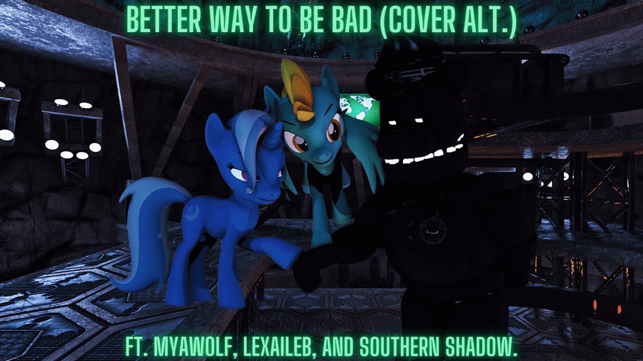 Better Way to be Bad - Cover Alt. (ft. @xxmyawolfxx, @lexaileb_va6396, & @SouthernShadow)