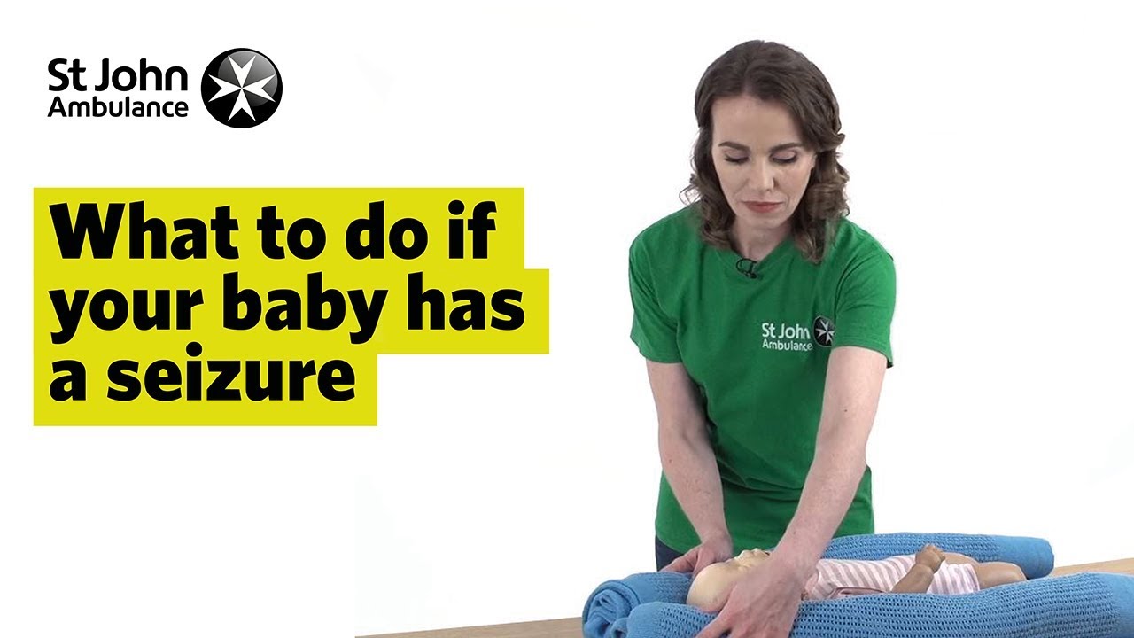 If Your Baby has a Seizure - First Aid Training - St John Ambulance