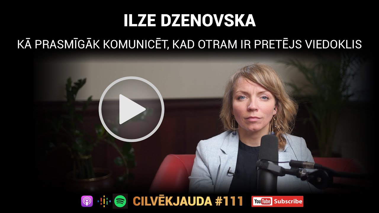 #111 Kā prasmīgāk komunicēt, ja otram ir pretējs viedoklis - ILZE DZENOVSKA