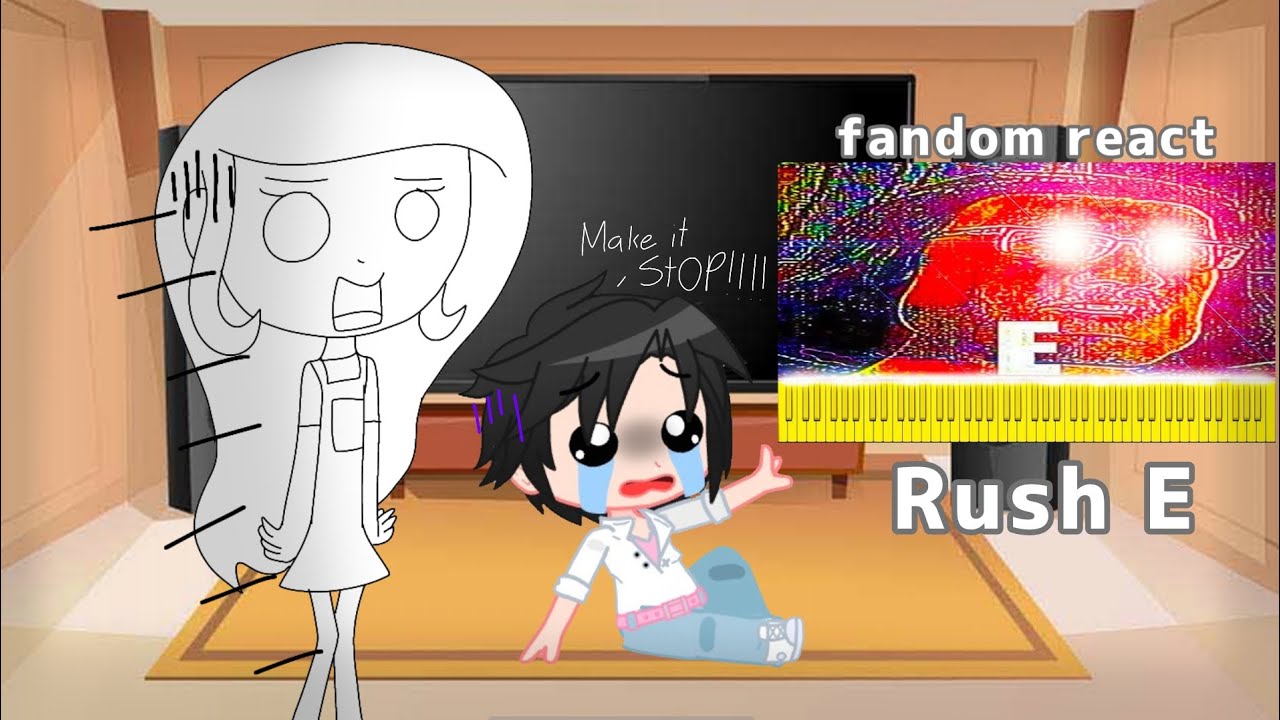 fandom react rush e//fandom character//reaction//GC