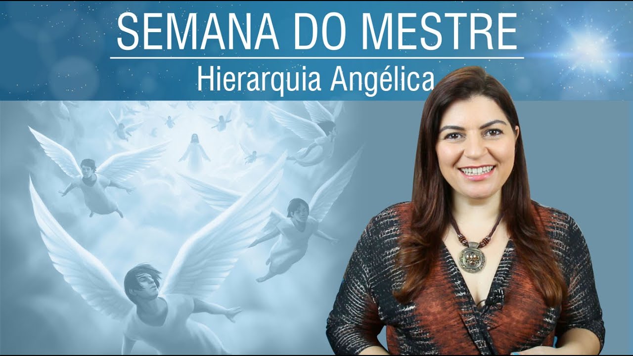 Hierarquia Angélica e as religiões | Semana do Mestre