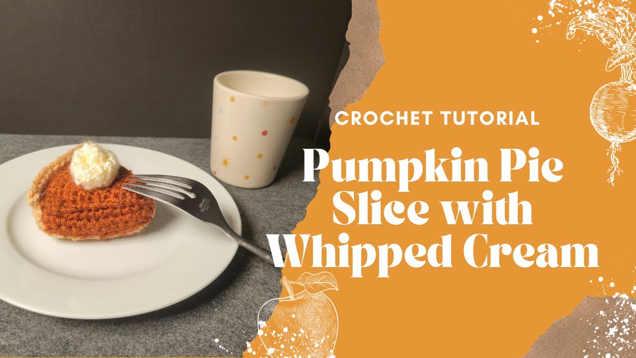 How to Crochet Pumpkin Pie Slice with Whipped Cream Tutorial