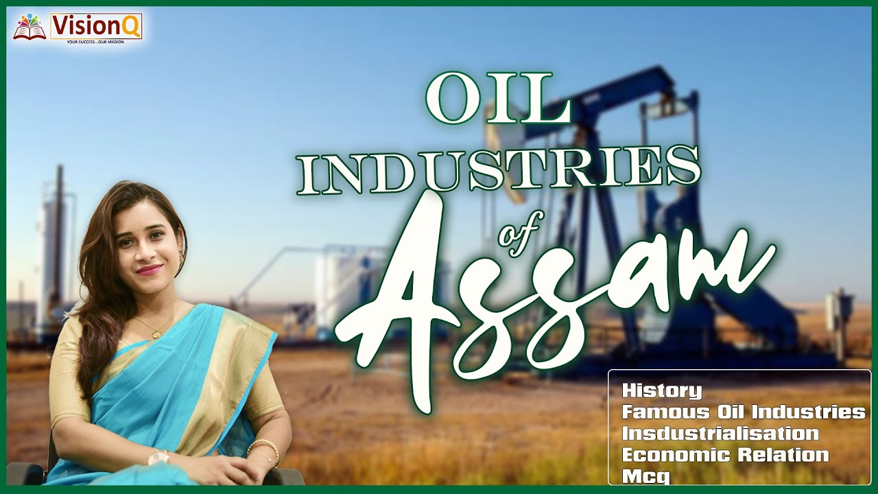 Oil Industries of Assam | APSC ADRE SI  | By Indrani Ma'am @VisionQ