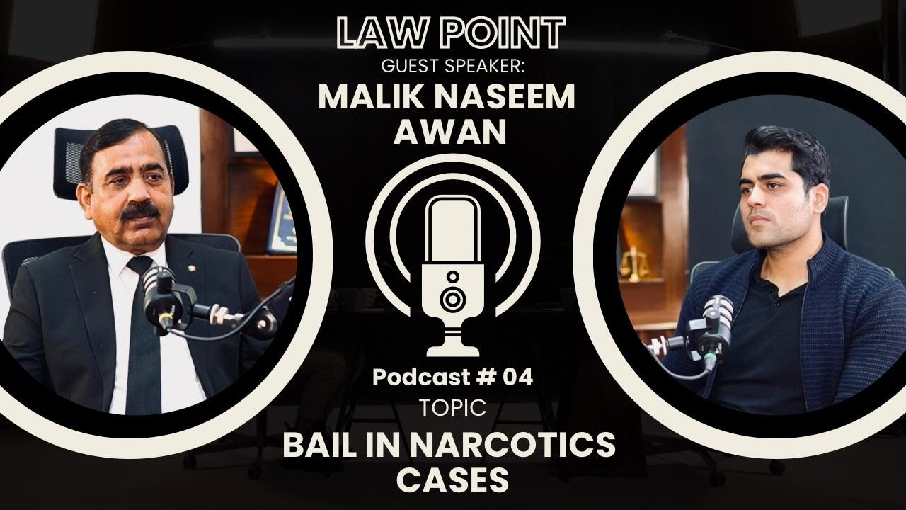 Podcast # 04 | Bail in Narcotics Cases | Malik Naseem Awan | Law Point | Legal Logs