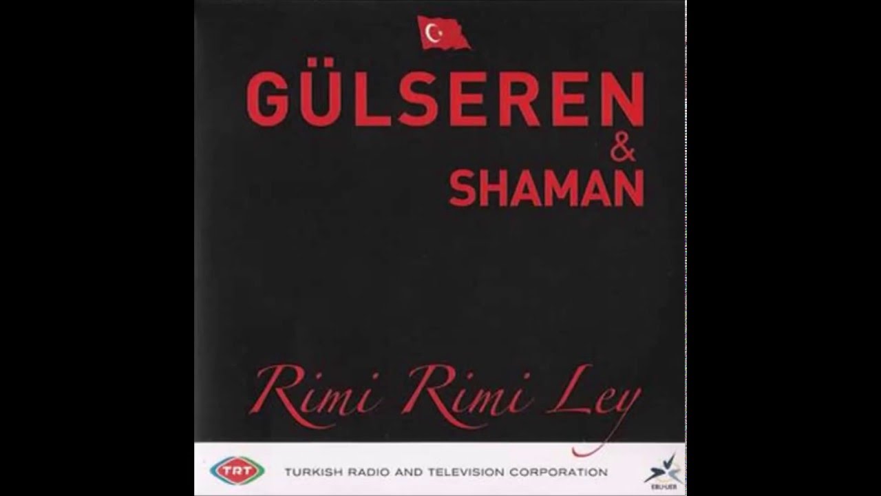 2005 G&uuml;lseren (G&uuml;lseren Yıldırım) & Shaman - Rimi Rimi Ley (French Version)