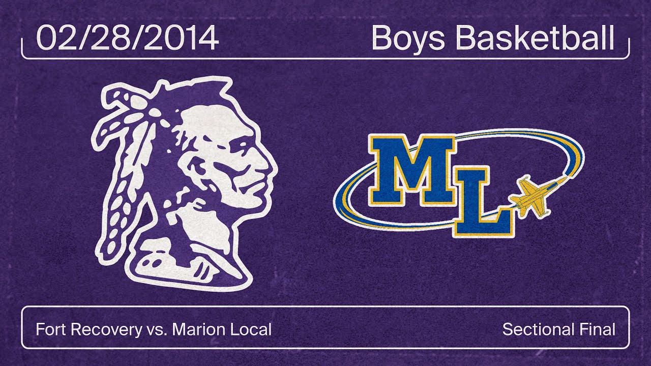 Fort Recovery vs Marion Local (Boys Basketball) Sectional Final 02/28/2014