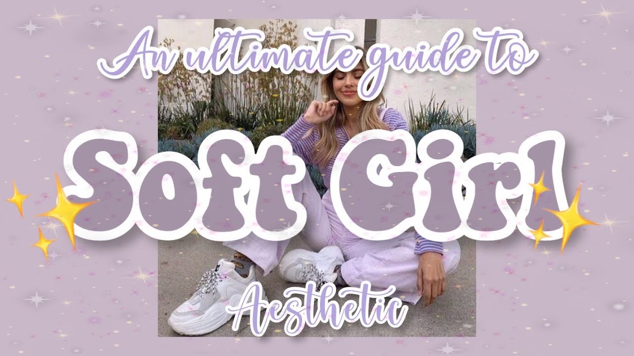 🍥How to be a SOFT GIRL |  Soft Girl aesthetic | Complete guide and tips💓