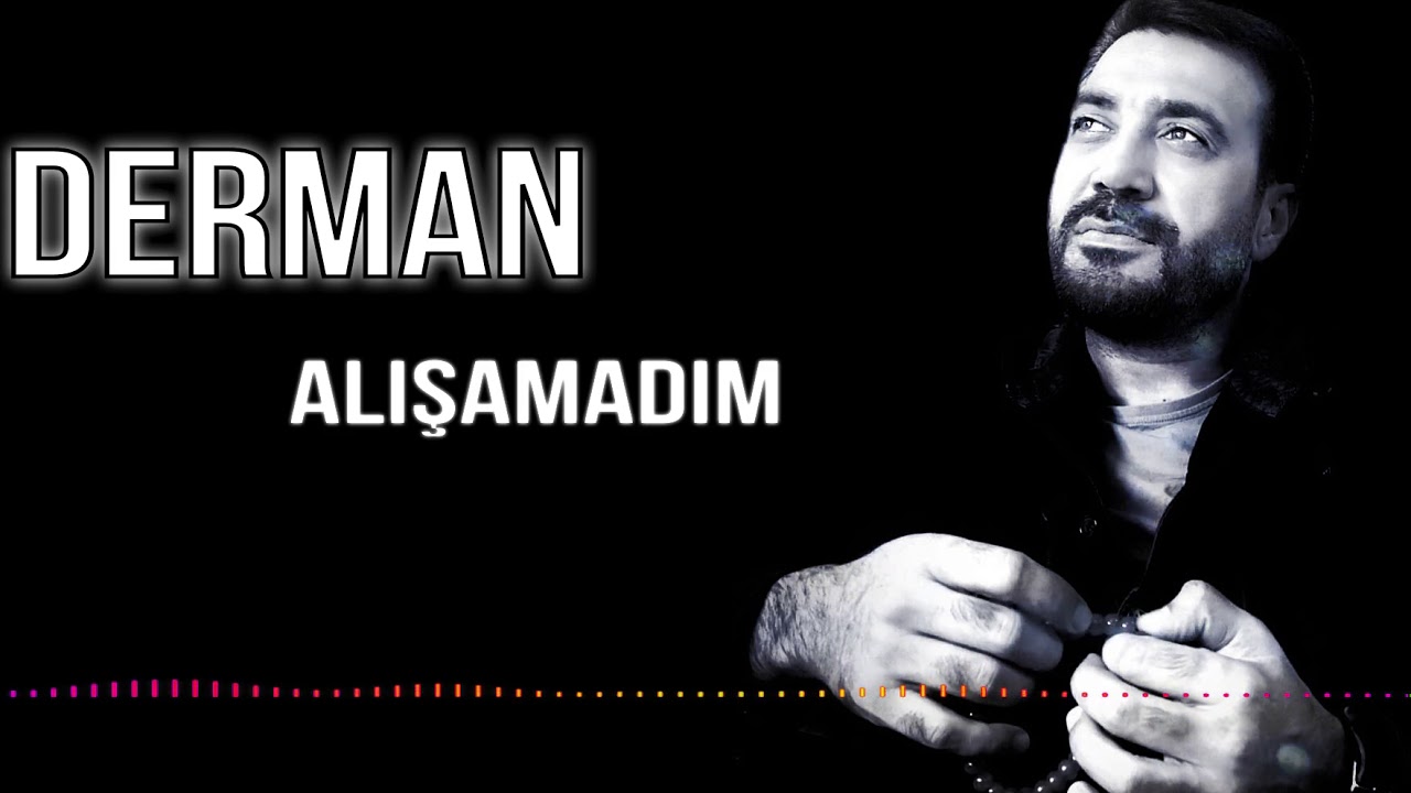 DERMAN - ALIŞAMADIM-