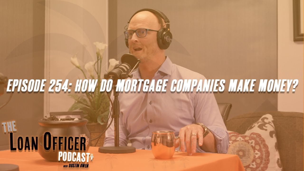 Episode 254: How Do Mortgage Companies Make Money?