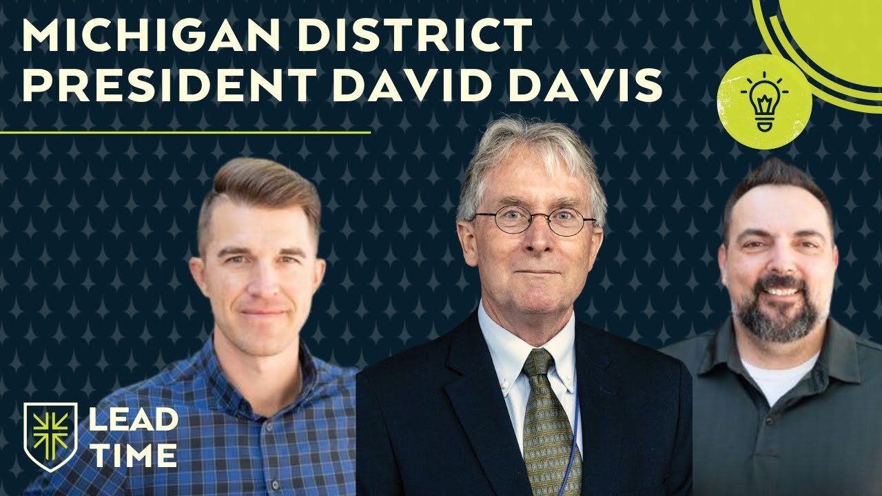Michigan District President David Davis on the State of the LCMS in Michigan and Beyond | Lead Time