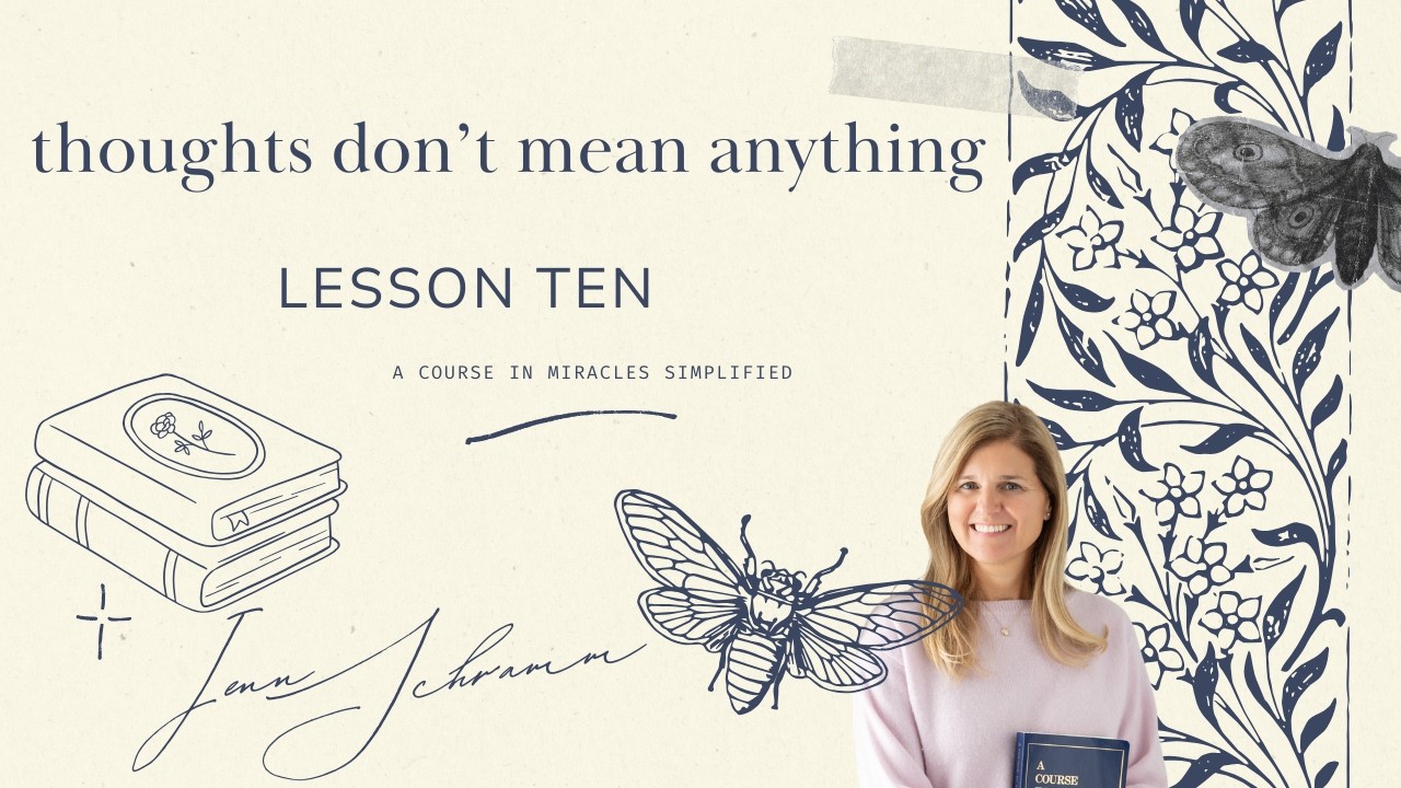 ACIM Lesson 10:  My thoughts do not mean anything
