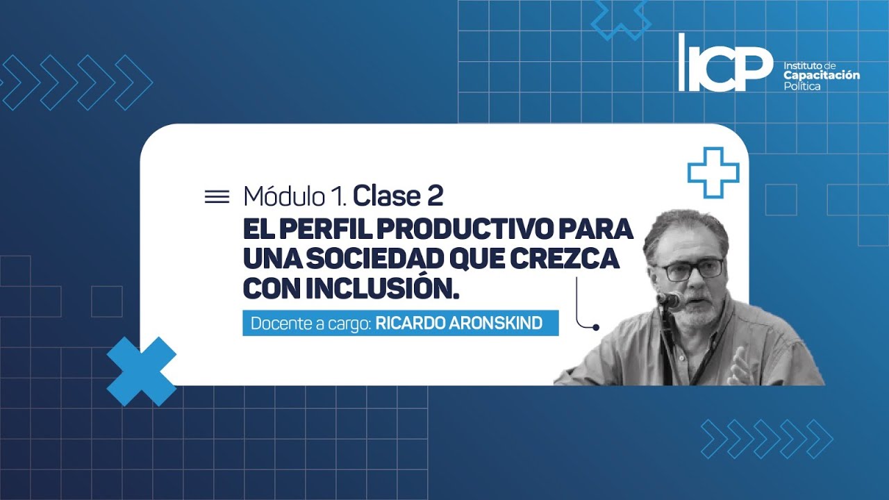 CLASE 2 | MÓDULO ECONOMÍA, DESIGUALDAD Y DESARROLLO CON INCLUSIÓN
