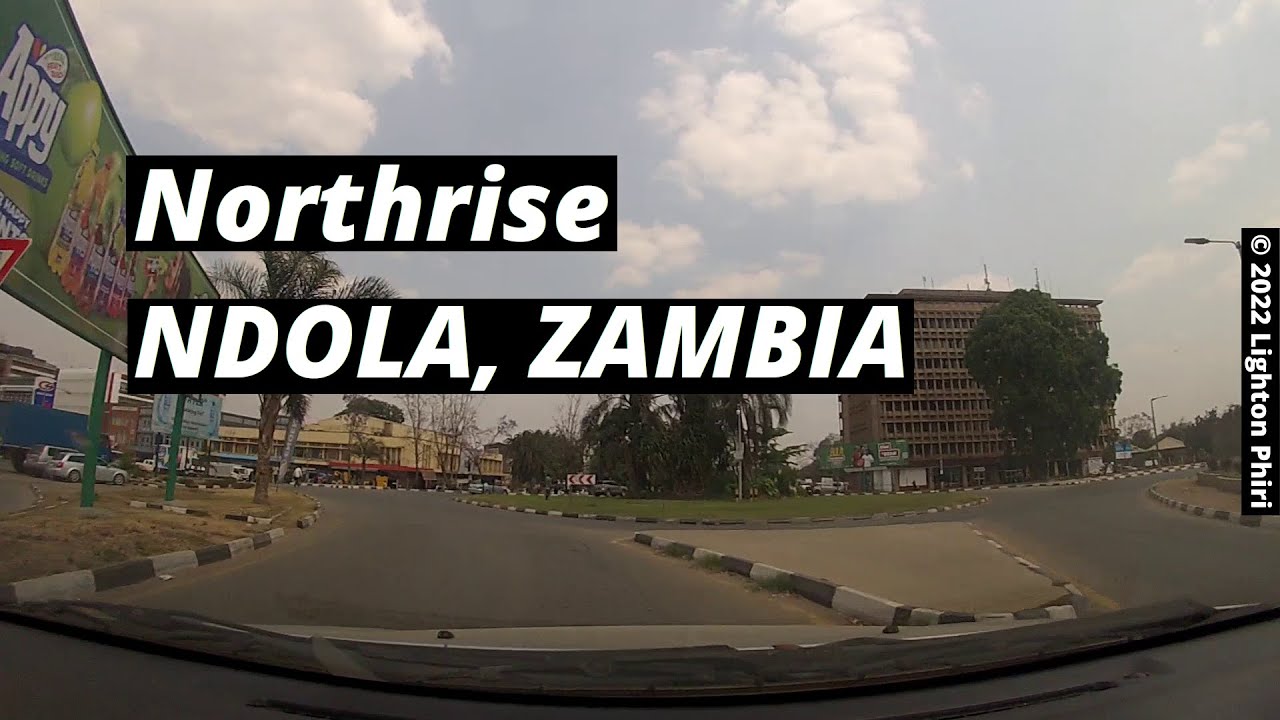 Ndola Zambia | (Northrise) Kalewa Rd → Kampala Rd → Chinika Rd → Shinde Rd | September 2022