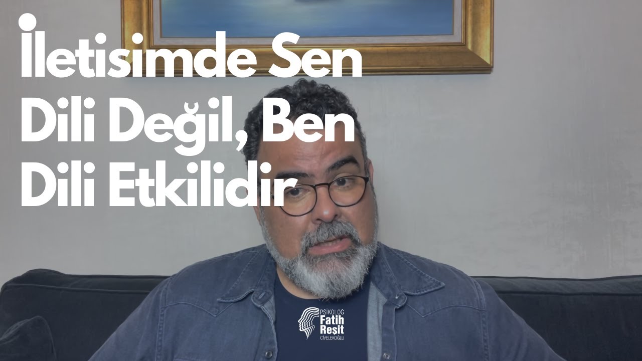 İletişimde Sen Dili Değil Ben Dili Etkilidir