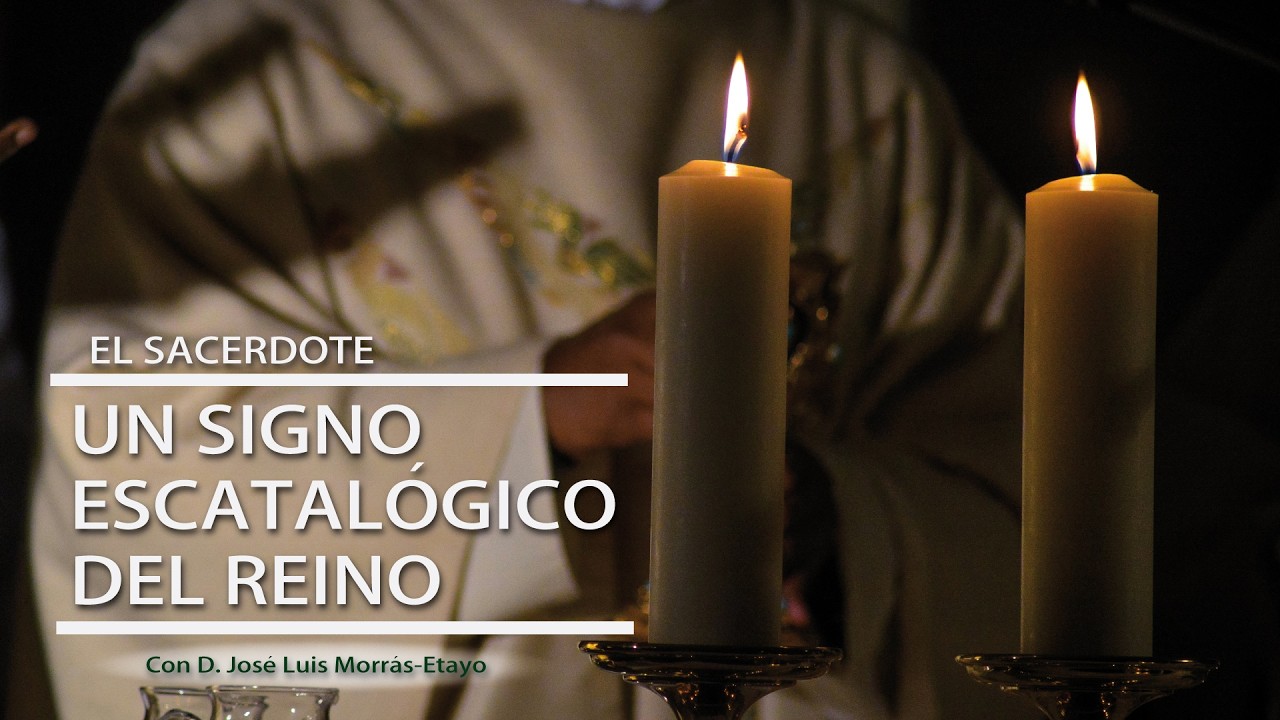 E.S. - D. José Luis Morrás-Etayo: Un signo escatológico del Reino 5/7