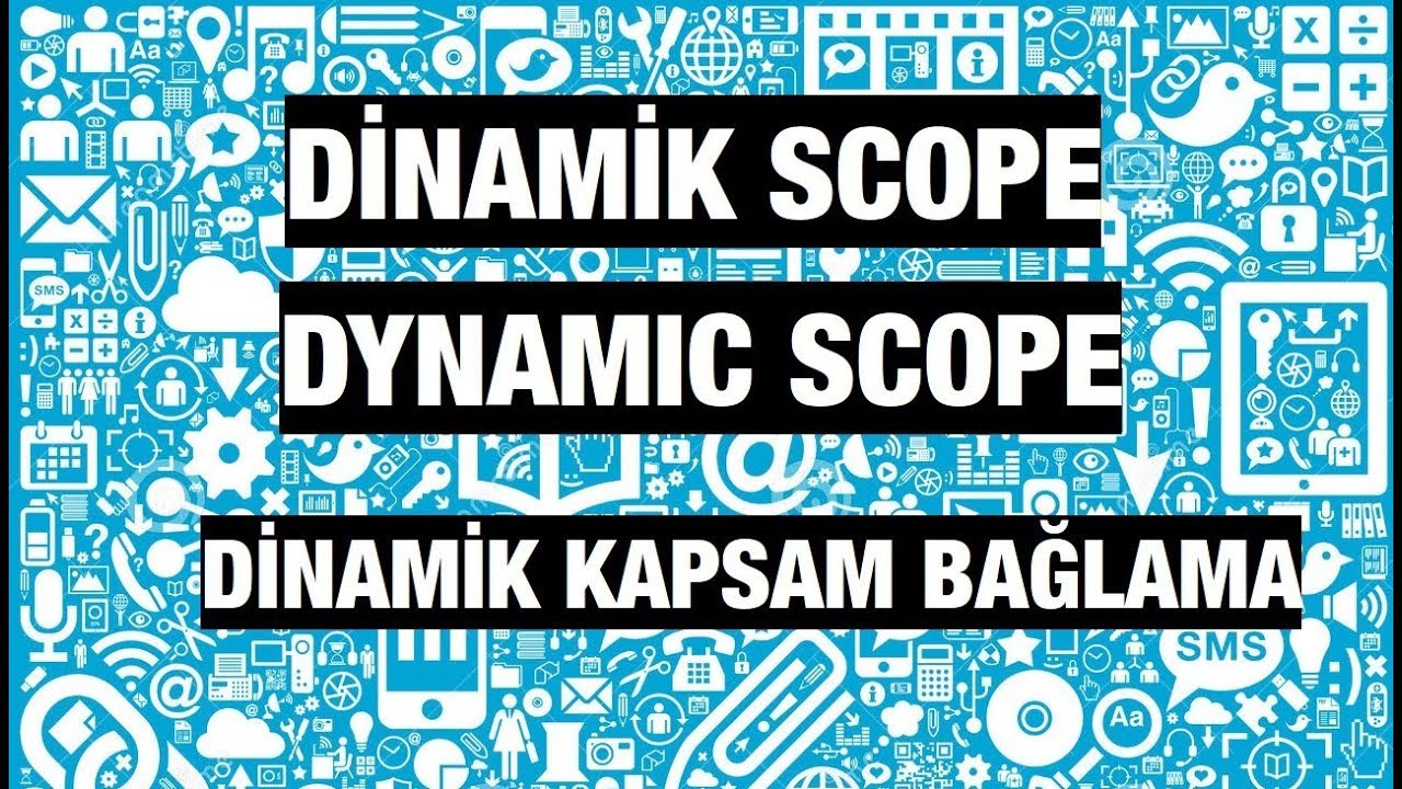 Dinamik Kapsam Bağlama(Dynamic Scope,Dynamic Binding)