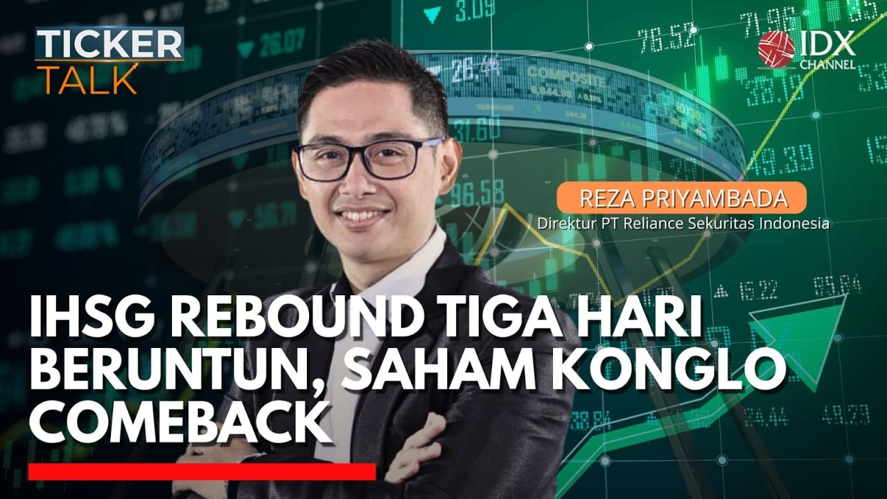 IHSG Rebound Tiga Hari Beruntun, Saham Konglo Comeback | TICKER TALK