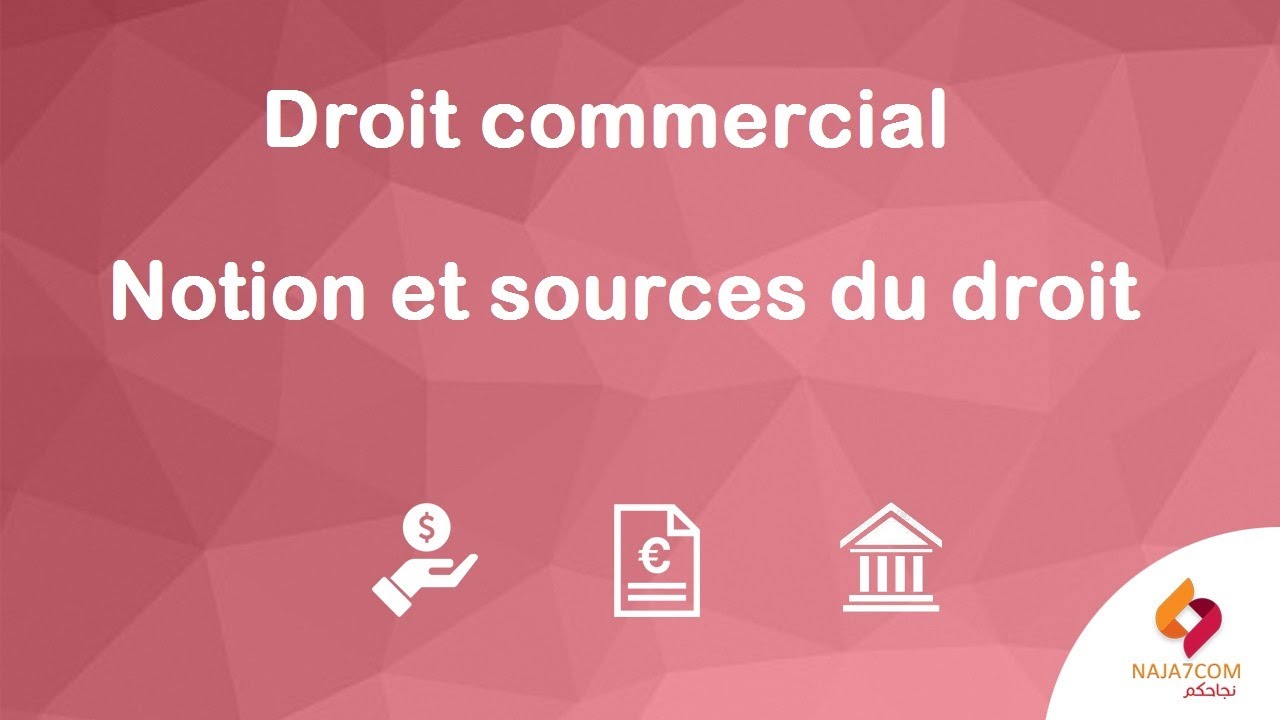 Droit commercial : notion et sources du droit