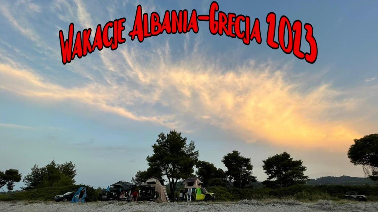 Terenowe Wakacje Albania--Grecja 2023