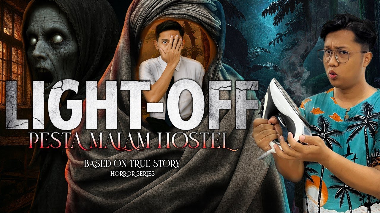 LIGHT OFF : PESTA MALAM HOSTEL 2 - TRUE HORROR SERIES