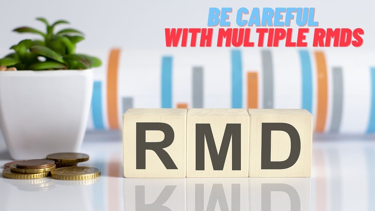 Be careful with multiple RMDs. Do you know how to manage RMDs smartly?