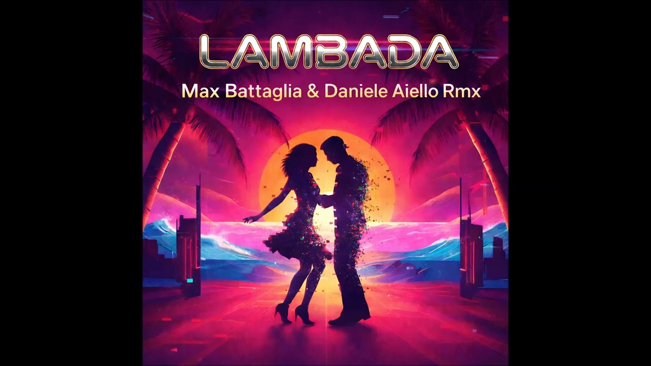 Lambada (Max Battaglia & Daniele Aiello Remix)