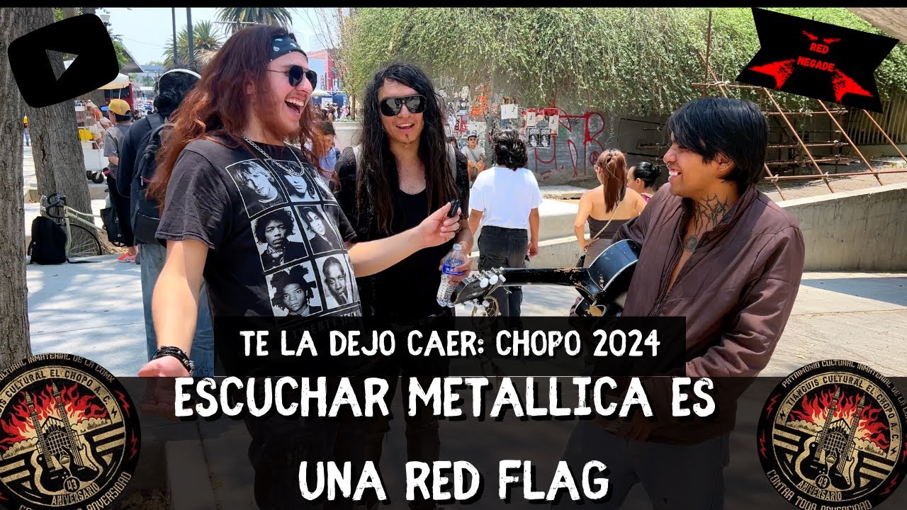 Escuchar Metallica es una redflag- Te la dejo caer - Chopo 2024