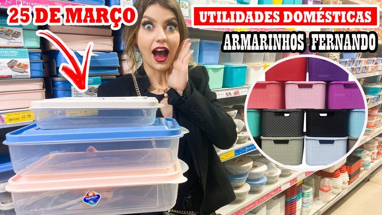 25 DE MARÇO - UTILIDADES DOMÉSTICAS NO ARMARINHOS FERNANDO - POTES, TUPPERWARES, ORGANIZADORES E +