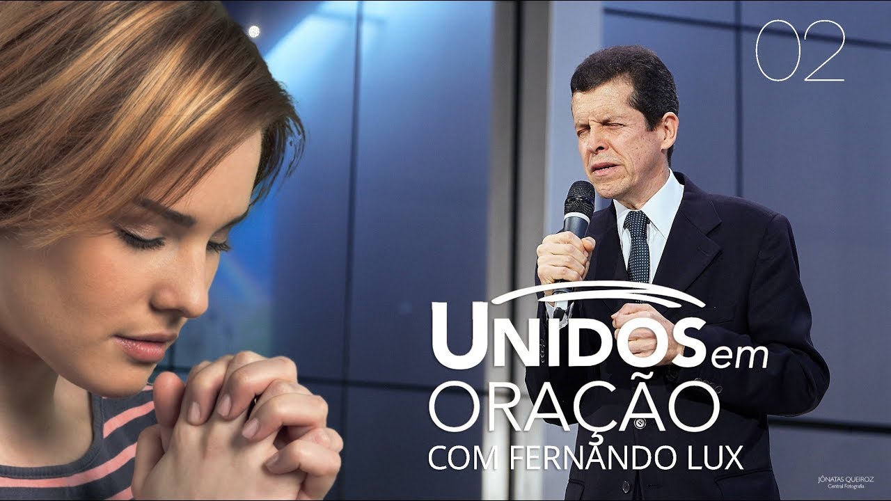 Unidos em Oração 2 - Fernando Lux (noite) - 23.04.16