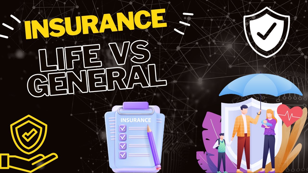 Life vs. General Insurance | Unveiling the Differences