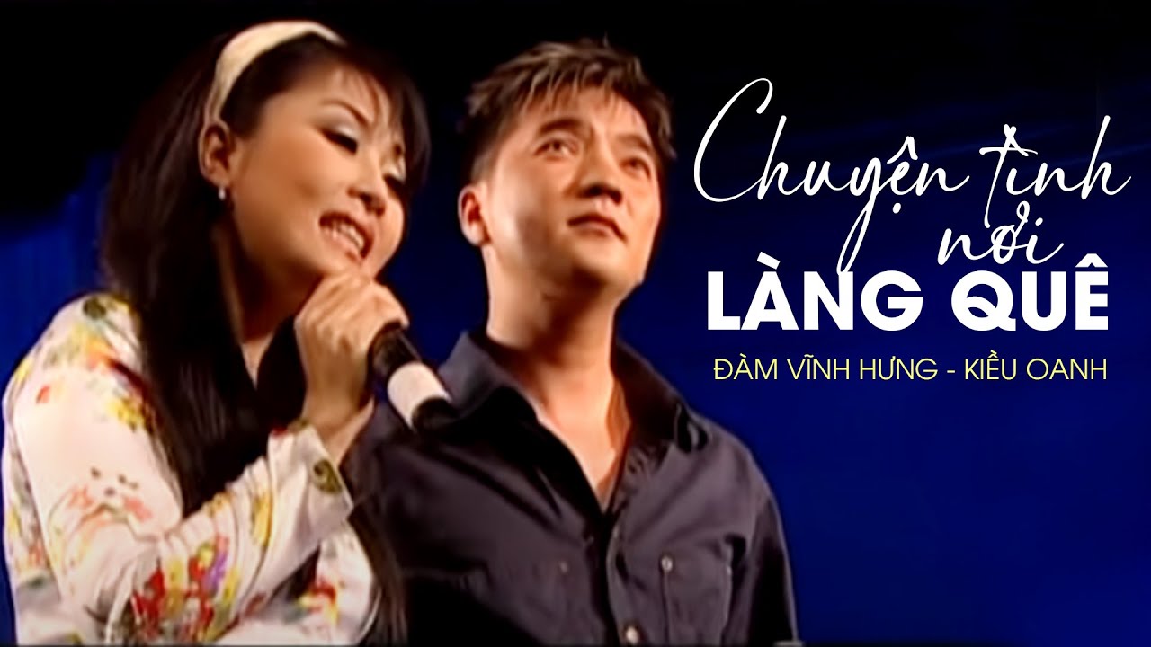 CHUYỆN TÌNH NƠI LÀNG QUÊ - Đàm Vĩnh Hưng ft. Kiều Oanh | Official Music Video