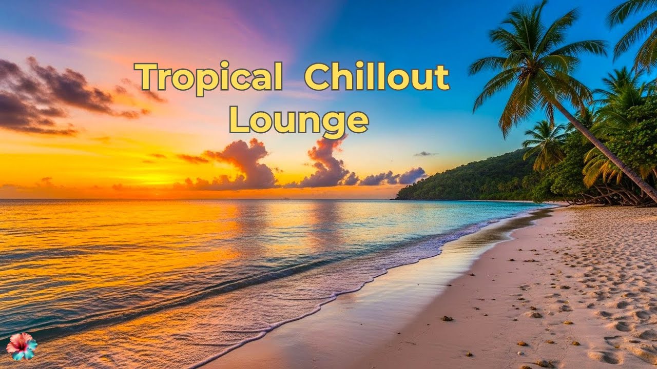 Tropical Chillout Lounge - vol.15🌴 Deep Chillout for Deep Relaxation