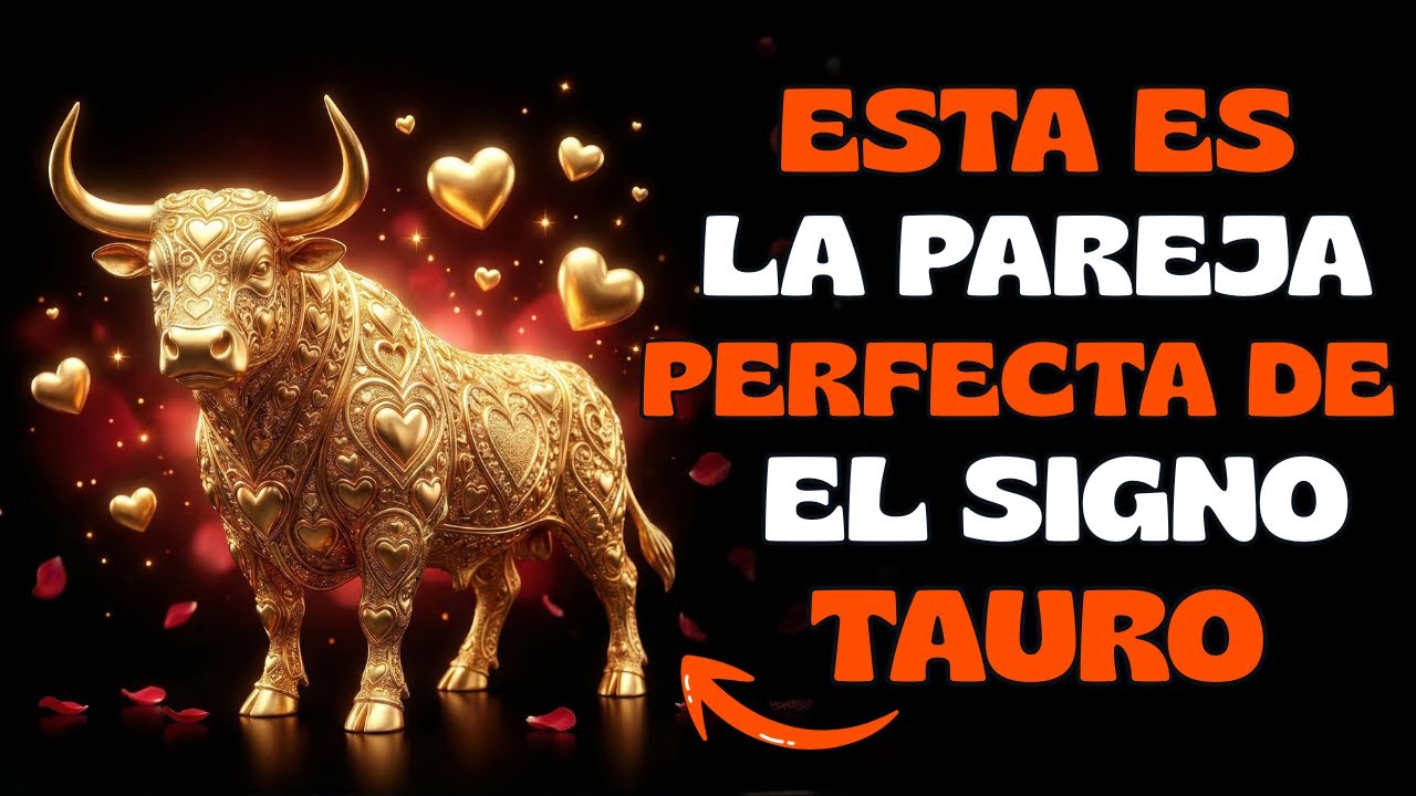 La Pareja Perfecta Para Tauro: ¿Quién es el compañero ideal? ♉