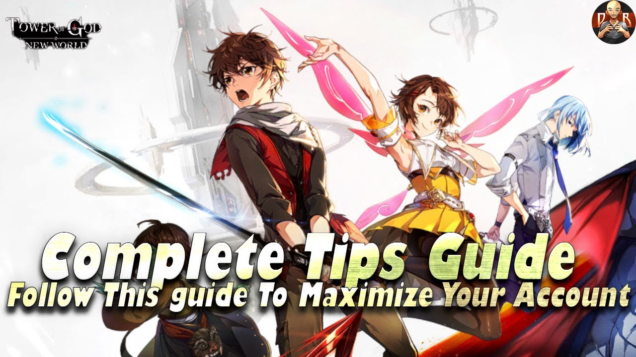 [Tower of God: New World] - Top tips for ALL players! These tools will help your account grow!