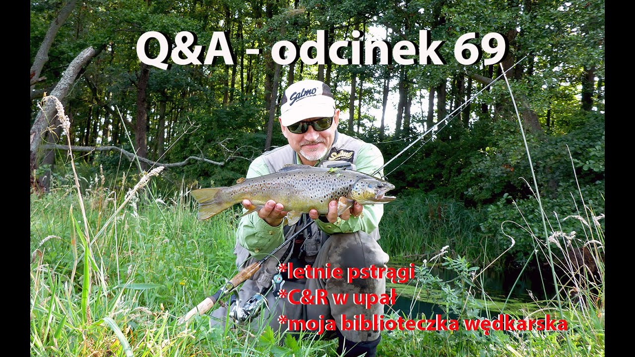 Q&A odcinek 69 - Letnie pstrągi, C&R w upał, moja biblioteczka wędkarska.