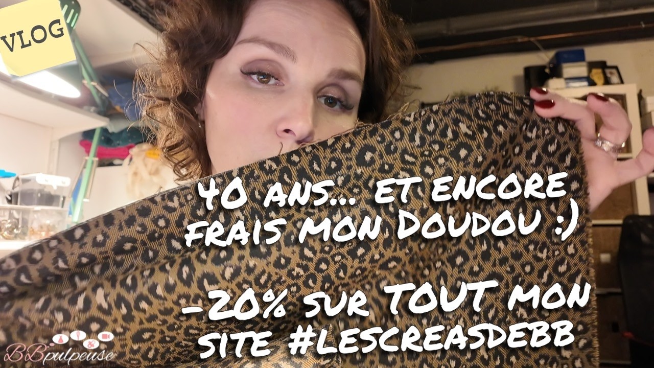 [. VLOG .] 40 ans... et encore frais mon Doudou ❤️ -20% sur TOUT mon site #lescreasdebb