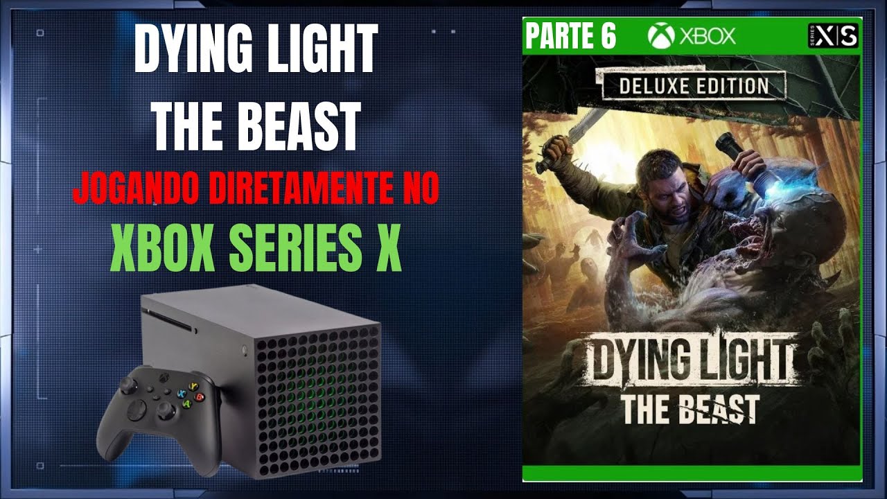 Dying Light The Beast - Paguei R$29 Para o Xbox Series X (Parte 6)