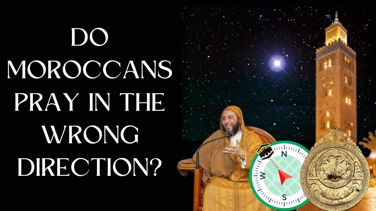 Do Moroccans pray in the wrong direction?