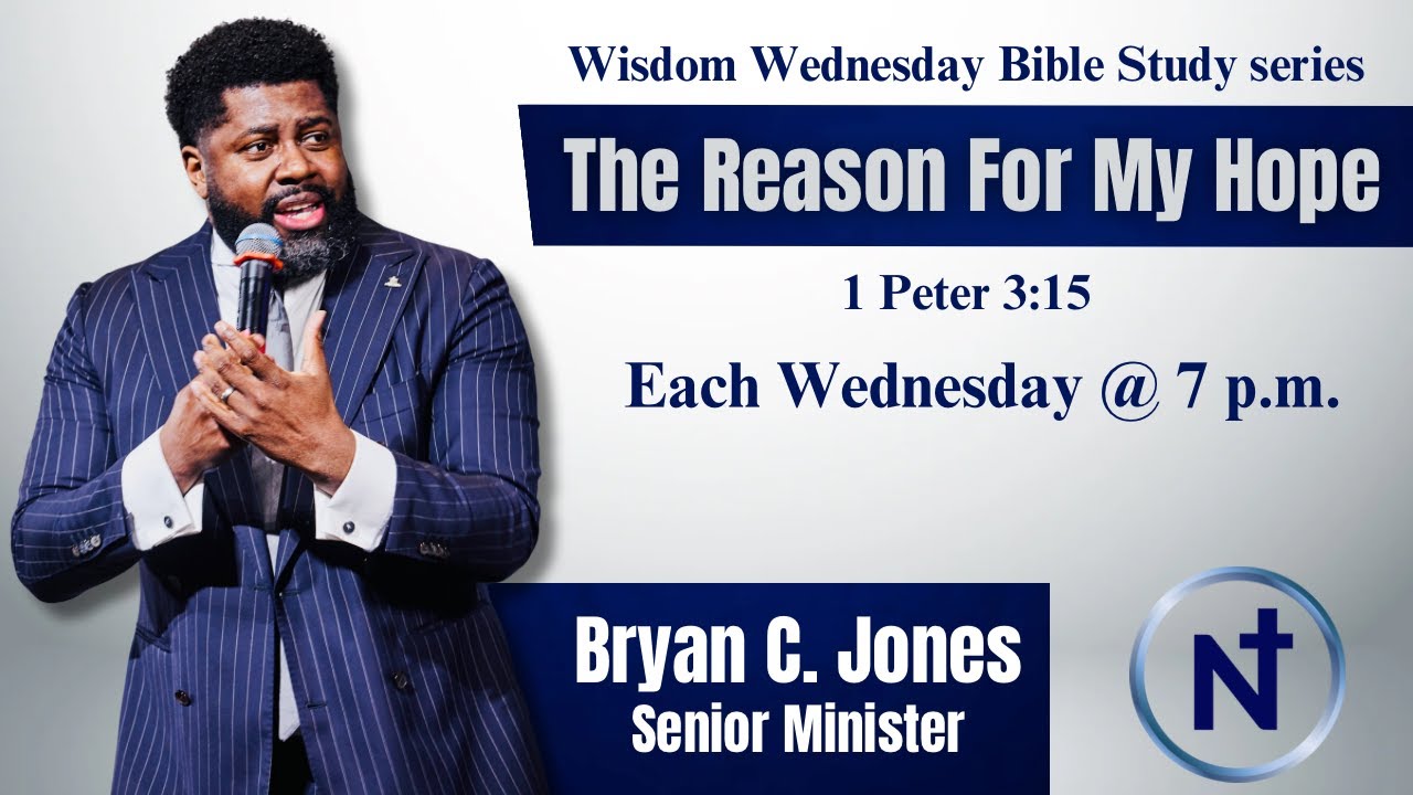 Wisdom Wednesday Bible Study | The Reason for My Hope | Bryan C. Jones, Senior Minister
