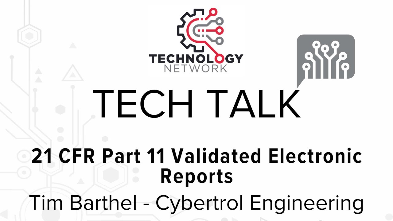 Tech Talk - 21 CFR Part 11 Validated Electronic Reports