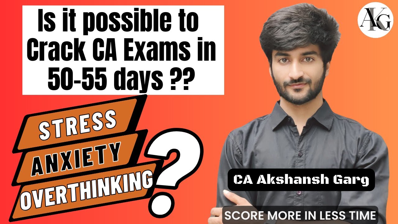Is it possible to Crack CA Exams in 50-55&nbsp;days? | Anxiety, Overthinking| CA Motivation | CA Akshansh
