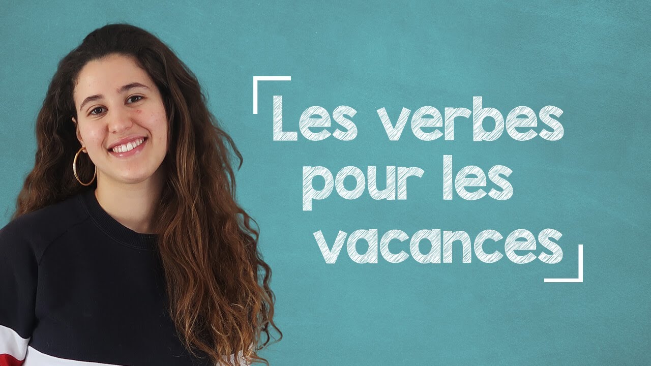 Top 10 French Verbs for Going on Vacation - A1
