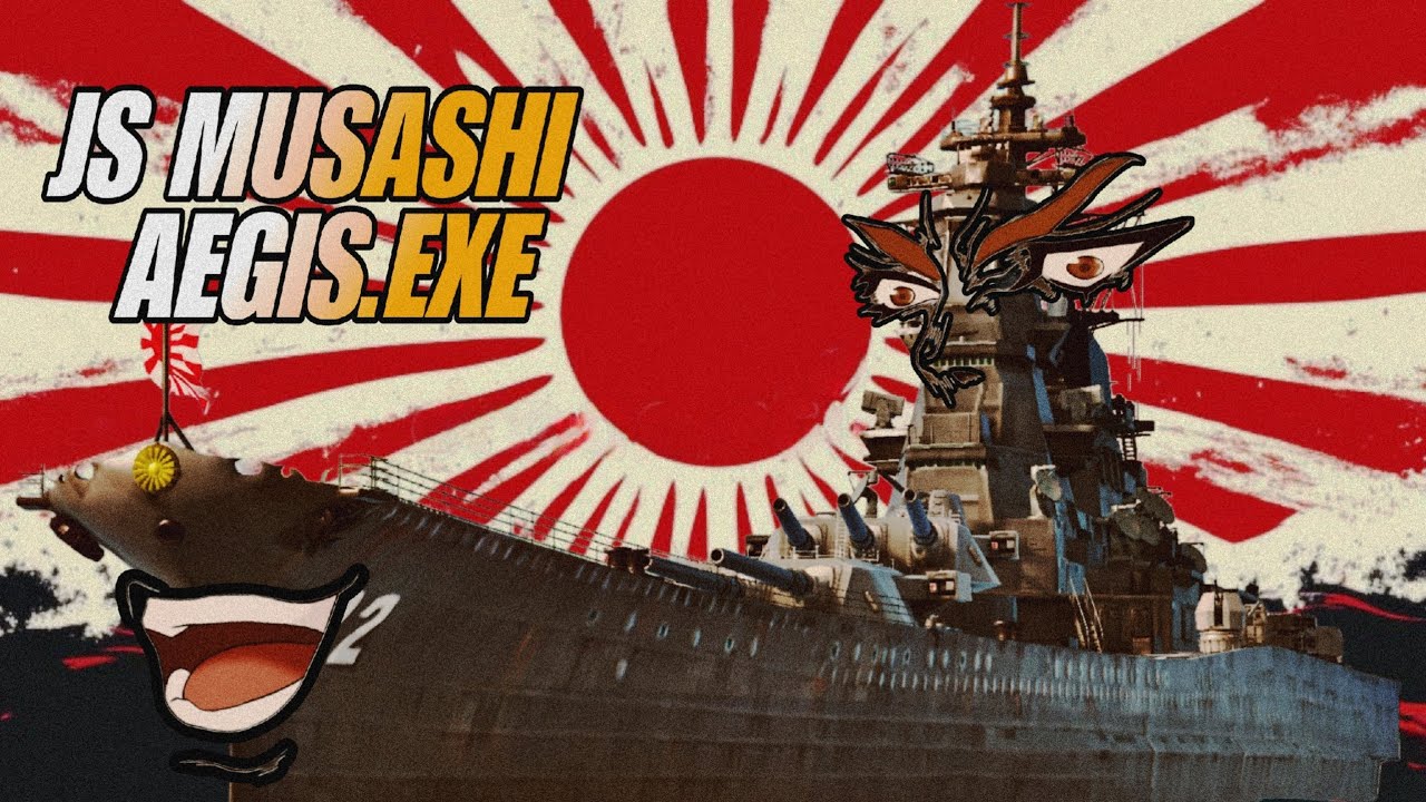 JS MUSASHI AEGIS.EXE - MODERN WARSHIP
