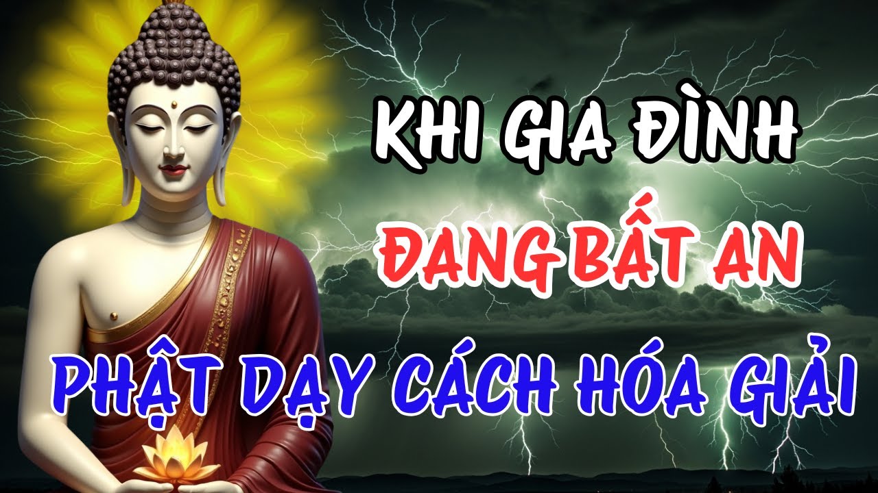 Không Khí Gia Đình Nặng Nề – Phật Dạy Cách Chữa Lành Từ Gốc | Triết Lý Chữa Lành