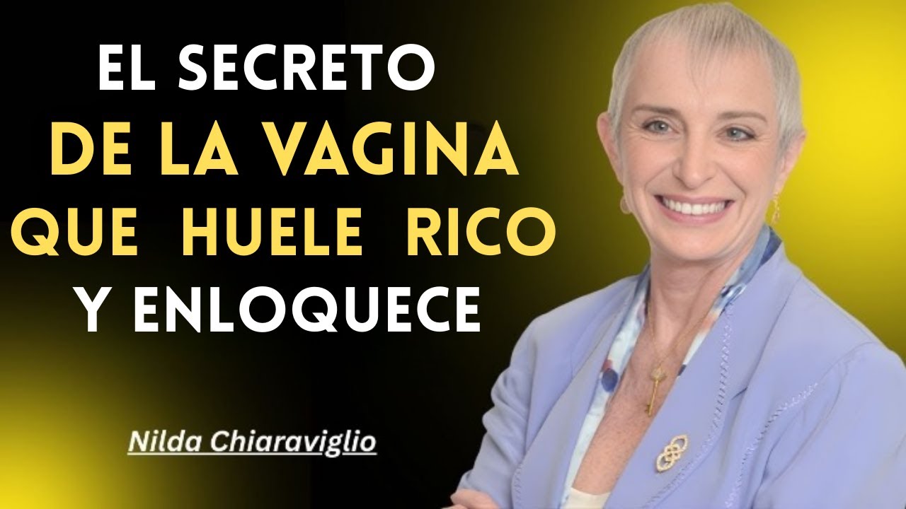 Haz esto con tu ZONA ÍNTIMA y lo tendrás rogando por ti_ SERÁS LA ÚNICA _ Nilda Chiaraviglio